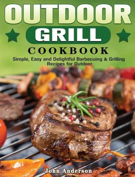 Cover for John Anderson · Outdoor Grill Cookbook (Hardcover bog) (2020)