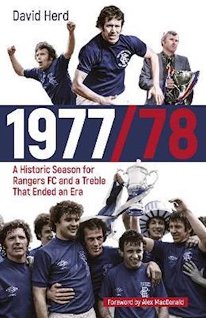 Cover for David Herd · 1977/78: A Historic Season for Rangers FC and a Treble That Ended an Era (Hardcover Book) (2023)