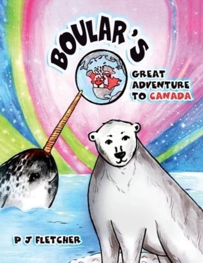Cover for Pj Fletcher · Boular's Great Adventure to Canada (Bok) (2022)
