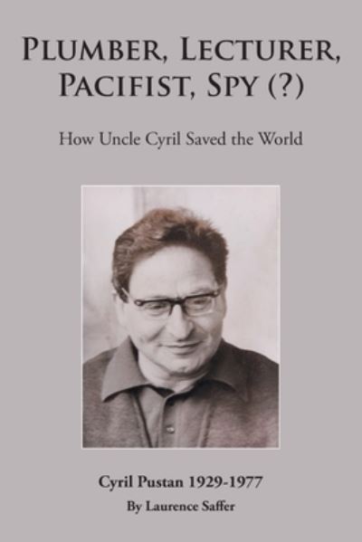 Plumber, Lecturer, Pacifist, Spy - Laurence Saffer - Böcker - Grosvenor House Publishing Limited - 9781803810492 - 7 juli 2022