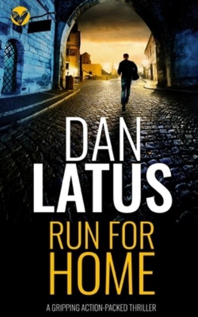 Cover for Dan Latus · RUN for HOME a Gripping Action-Packed Thriller (Book) (2022)