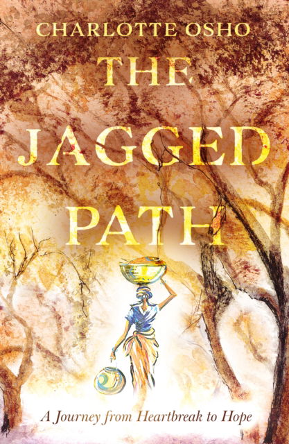 Cover for Charlotte Osho · The Jagged Path: A Journey From Heartbreak to Hope (Paperback Book) (2024)