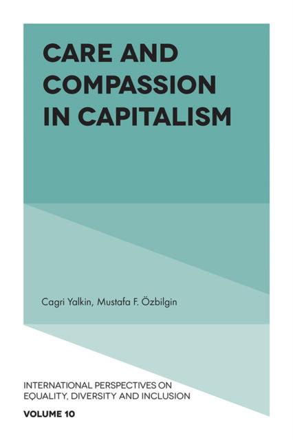 Care and Compassion in Capitalism - International Perspectives on Equality, Diversity and Inclusion (Hardcover Book) (2024)