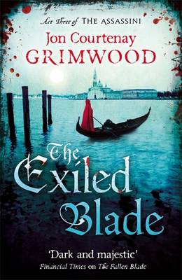 Cover for Jon Courtenay Grimwood · The Exiled Blade: Book 3 of the Assassini - Assassini (Paperback Book) (2014)