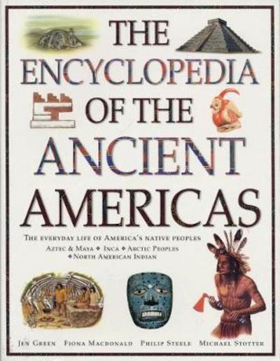 Cover for Fiona Macdonald · The Ancient Americas, The Encyclopedia of: The everyday life of America's native peoples: Aztec &amp; Maya, Inca, Arctic Peoples, Native American Indian (Paperback Book) (2018)