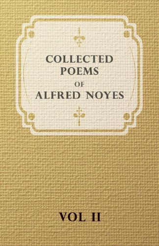 Collected Poems of Alfred Noyes - Vol. II - Drake, the Enchanted Island, New Poems - Alfred Noyes - Książki - Obscure Press - 9781846646492 - 24 maja 2006