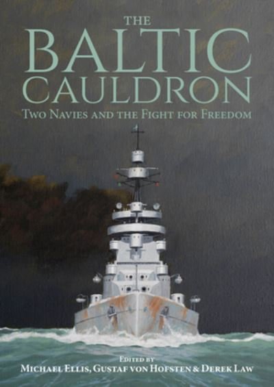 Cover for Michael Ellis · The Baltic Cauldron: Two Navies and the Fight for Freedom (Hardcover Book) (2023)