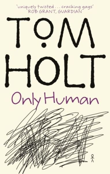 Cover for Tom Holt · Only Human (Pocketbok) (2000)