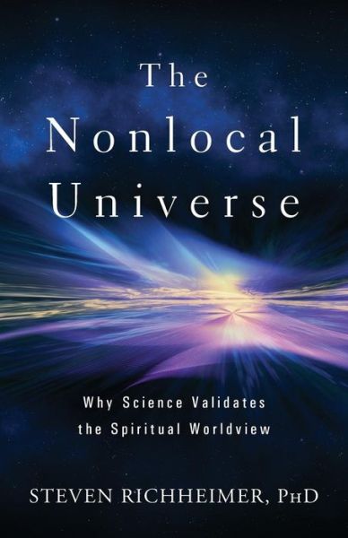 Cover for Steven L Richheimer · The Nonlocal Universe : Why Science Validates the Spiritual Worldview (Paperback Book) (2016)