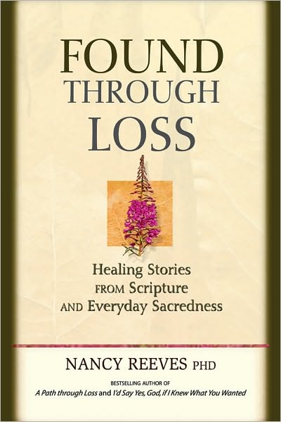 Found Through Loss: Healing Stories from Scripture and Everyday Sacredness - Nancy Reeves - Livres - Northstone Publishing Inc - 9781896836492 - 2 mai 2003