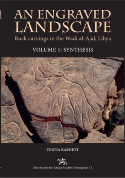 Cover for Tertia Barnett · An Engraved Landscape: Rock Carvings in the Wadi al-Ajal, Libya, Volume 1: Synthesis (Paperback Bog) (2021)