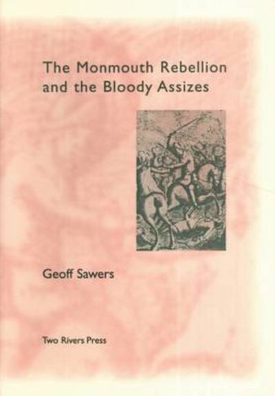 Cover for Geoff Sawers · The Monmouth Rebellion and the Bloody Assizes (Paperback Book) [2 Revised edition] (2007)