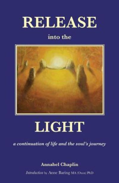 Cover for Annabel Chaplin · Release into the Light : a Continuation of Life and the Soul's Journey (Paperback Book) (2019)