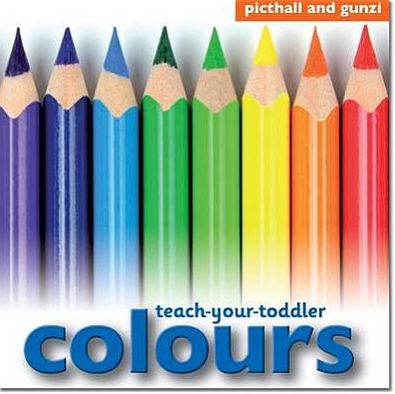 Cover for Chez Picthall · Teach Your Toddler: Colours - Teach Your Toddler (Kartonbuch) (2012)