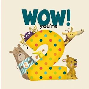 WOW! You're Two birthday book - Lucy Tapper - Kirjat - FROM YOU TO ME - 9781907860492 - torstai 1. elokuuta 2019