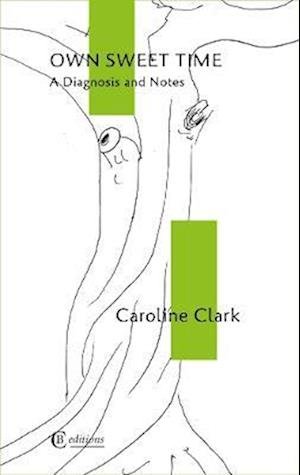 Cover for Caroline Clark · Own Sweet Time: A Diagnosis and Notes (Paperback Book) (2022)