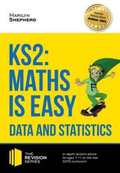 KS2: Maths is Easy - Data and Statistics. In-Depth Revision Advice for Ages 7-11 on the New Sats Curriculum. Achieve 100% - Revision Series - Marilyn Shepherd - Książki - How2become Ltd - 9781910602492 - 18 grudnia 2015