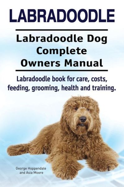 Cover for George Hoppendale · Labradoodle. Labradoodle Dog Complete Owners Manual. Labradoodle Book for Care, Costs, Feeding, Grooming, Health and Training. (Paperback Book) (2015)