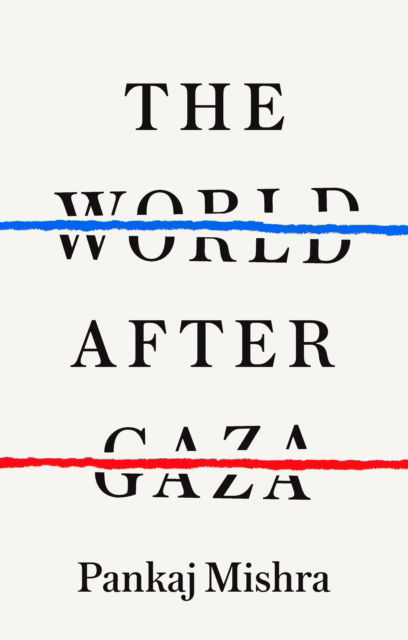 Cover for Pankaj Mishra · The World after Gaza (Inbunden Bok) (2025)