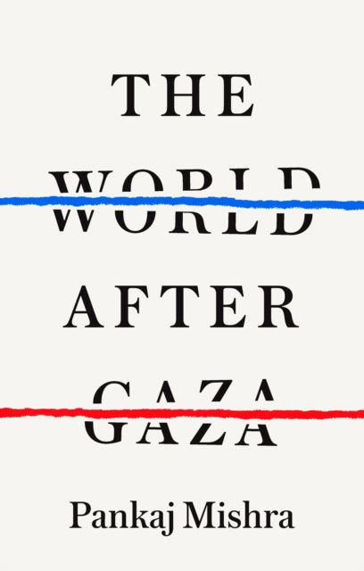 The World After Gaza - Pankaj Mishra - Books - Vintage Publishing - 9781911717492 - February 6, 2025