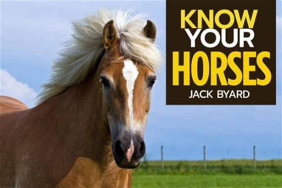 Cover for Jack Byard · Know Your Horses (Paperback Book) (2019)