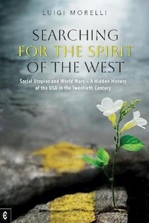 Cover for Luigi Morelli · Searching for the Spirit of the West: Social Utopias and World Wars - A Hidden History of the USA in the Twentieth Century (Paperback Book) (2023)