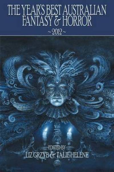 Cover for Liz D Grzyb · The Year's Best Australian Fantasy and Horror 2012 (Pocketbok) (2013)