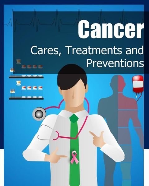 Cover for Iconcept Press · Cancer: Cares, Treatments and Preventions (Paperback Book) (2014)