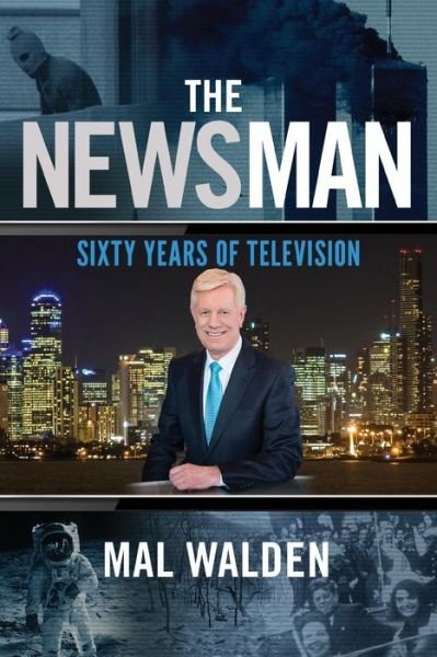 The News Man: Sixty Years of Television - Mal Walden - Książki - Brolga Publishing Pty Ltd - 9781925367492 - 1 listopada 2016