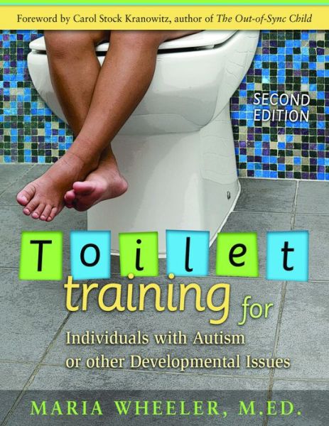 Cover for Maria Wheeler · Toilet Training for Individuals with Autism and Related Disorders: A Comprehensive Guide for Parents and Teachers (Paperback Book) [2 Rev edition] (2007)