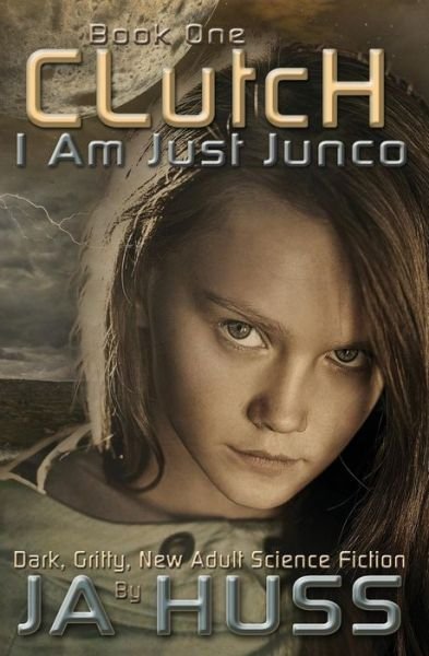 Clutch: I Am Just Junco #1 (Volume 1) - Ja Huss - Bücher - Science Future Press - 9781936413492 - 7. August 2014
