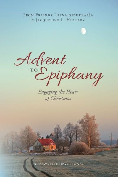 Cover for Liena Apsukrapsa · Advent to Epiphany: Engaging the Heart of Christmas (Taschenbuch) (2018)