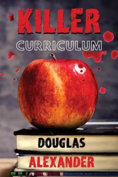 Cover for Douglas Alexander · Killer Curriculum (Paperback Book) (2019)