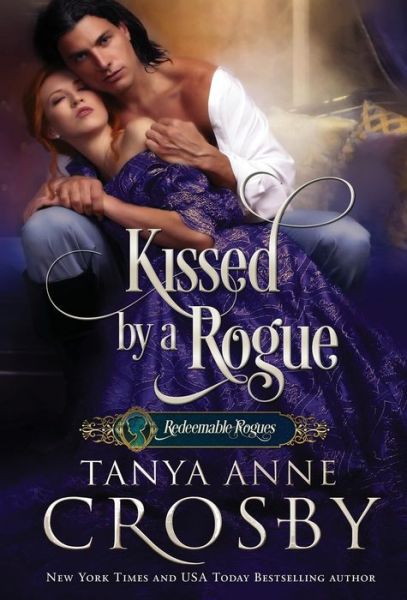 Cover for Tanya Anne Crosby · Kissed by a Rogue (Hardcover Book) (2019)