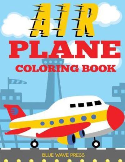 Cover for Blue Wave Press · Airplane Coloring Book (Paperback Book) (2019)