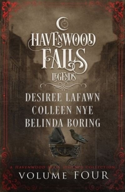 Legends of Havenwood Falls Volume Four - Belinda Boring - Kirjat - Ang'dora Productions, LLC - 9781950455492 - perjantai 17. tammikuuta 2020