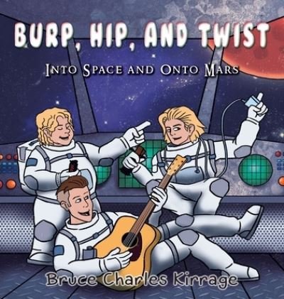Cover for Bruce Charles Kirrage · Burp, Hip, and Twist (Hardcover Book) (2019)
