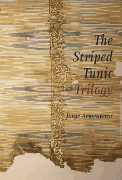 Cover for Jorge Armenteros · The Striped Tunic Trilogy (Hardcover Book) (2021)