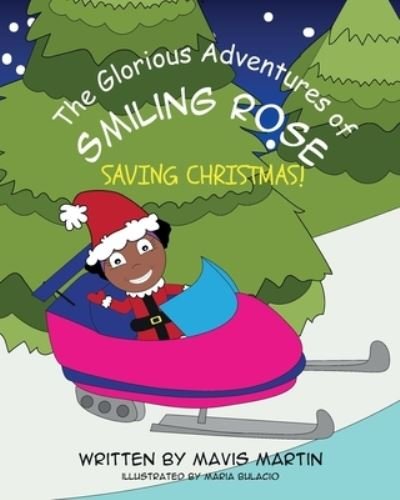 Cover for Mavis Martin · The Glorious Adventures Of Smiling Rose- Saving Christmas! (Pocketbok) (2020)