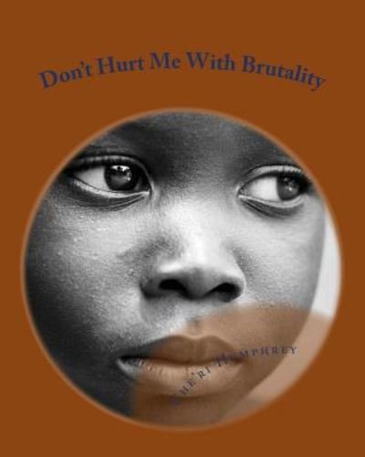 Cover for Che'ri Humphrey · Don't Hurt Me With Brutality (Pocketbok) (2017)