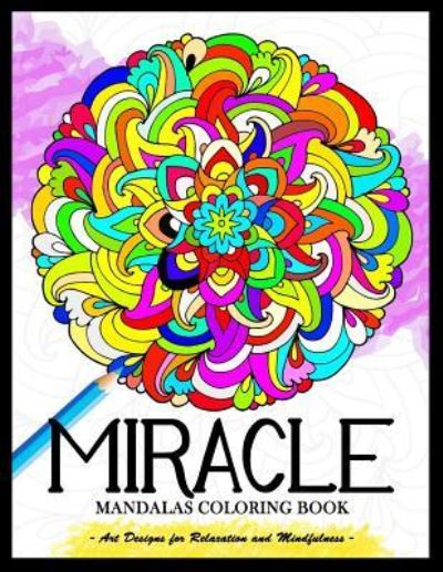 Cover for Tiny Cactus Publishing · Miracle Mandalas Coloring Book for Adults (Paperback Book) (2017)