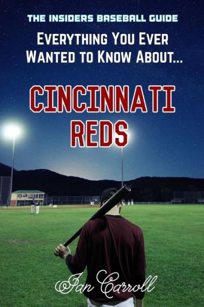 Cover for Ian Carroll · Everything You Ever Wanted to Know About Cincinnati Reds (Paperback Book) (2017)