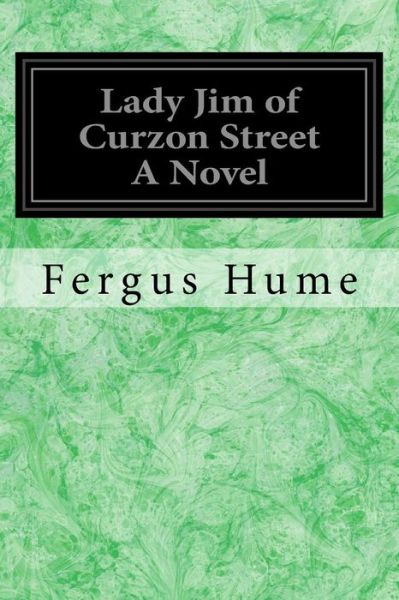 Cover for Fergus Hume · Lady Jim of Curzon Street A Novel (Paperback Book) (2017)