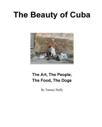 Cover for Tammy Anne Duffy · The Beauty of Cuba (Paperback Book) (2017)