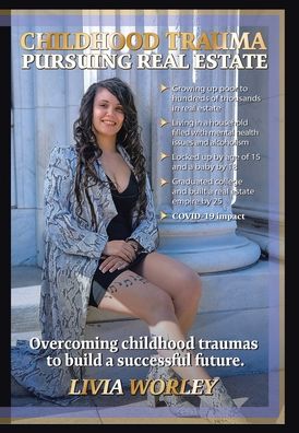 Cover for Livia Worley · Childhood Trauma Pursuing Real Estate (Hardcover Book) (2020)