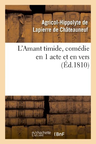 Cover for Lapierre De Chateauneuf-a · L'amant Timide, Comedie en 1 Acte et en Vers (Ed.1810) (Pocketbok) (2018)