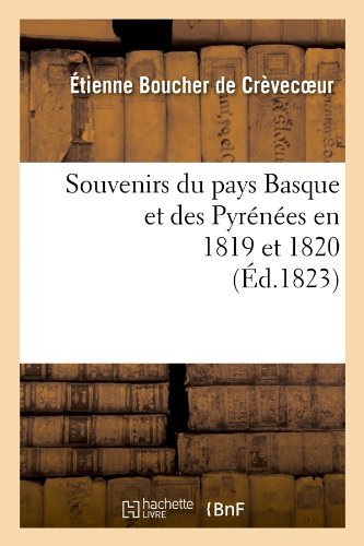 Cover for Etienne Boucher De Crevecur · Souvenirs Du Pays Basque et Des Pyrenees en 1819 et 1820 (Ed.1823) (French Edition) (Paperback Bog) [French edition] (2012)