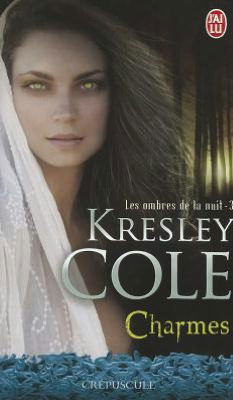 Cover for Kresley Cole · Les Ombres De La Nuit - 3 - Charmes (Crepuscule) (French Edition) (Pocketbok) [French edition] (2011)