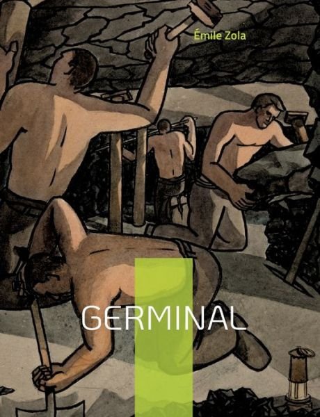 Germinal : Le treizieme roman de la serie des Rougon-Macquart - Emile Zola - Books - Books on Demand - 9782322426492 - June 22, 2022