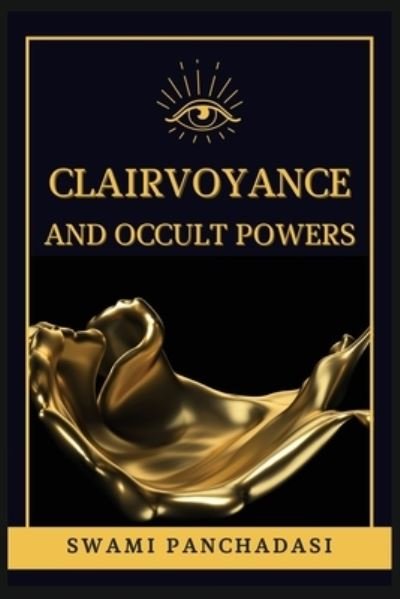Clairvoyance and Occult Powers - Swami Panchadasi - Kirjat - Alicia Editions - 9782357288492 - keskiviikko 16. kesäkuuta 2021